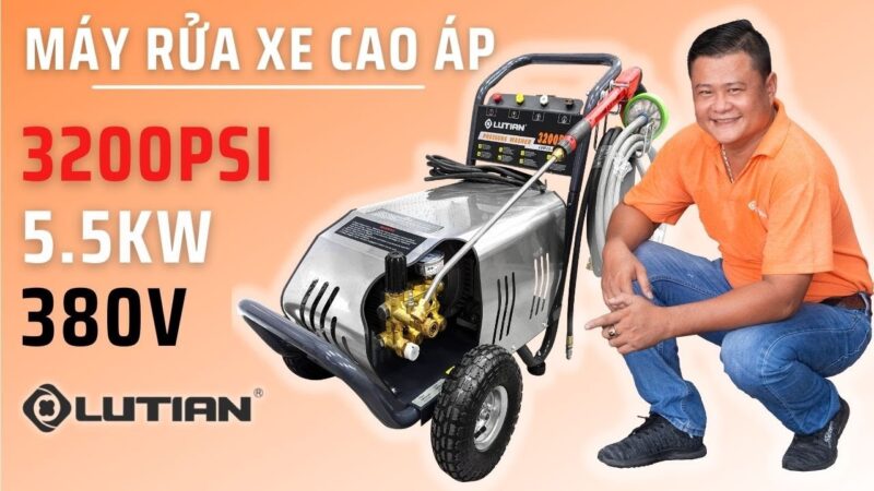 Máy Rửa Xe 3 Pha Lutian 5.5KW (3200PSI) 230 bar Nâng Tầm Hiệu Quả Và Tiện Ích Cho Gara Ô Tô