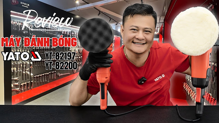 Hướng dẫn chọn mua và sử dụng máy đánh bóng hiệu quả