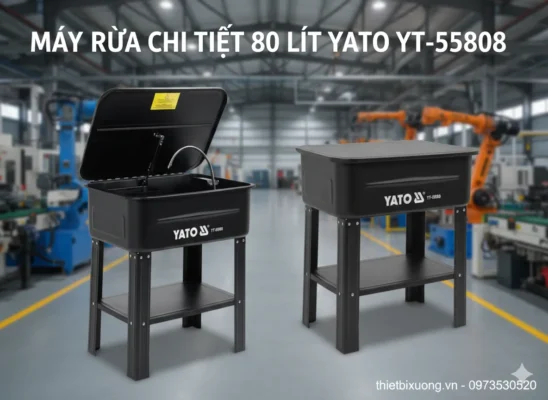 Máy Rửa Chi Tiết 80 Lít YATO YT-55808 – Thiết Bị Không Thể Thiếu Trong Xưởng